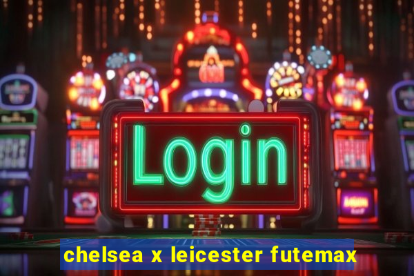 chelsea x leicester futemax